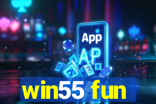 win55 fun